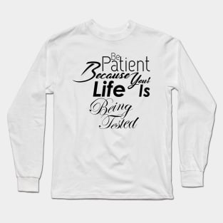 02 - Be Patient Long Sleeve T-Shirt